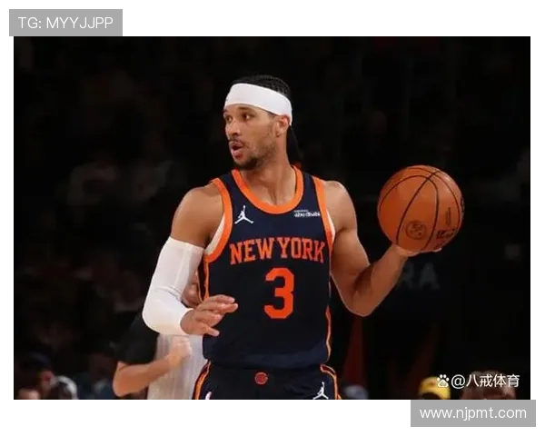 纽约尼克斯重塑辉煌之路解析球队阵容与未来蓝图发展前景与战术方向